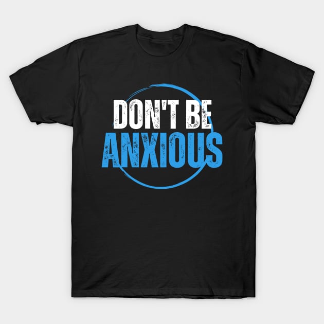 Philippians 4:6 Be Anxious for Nothing V8 T-Shirt by Family journey with God